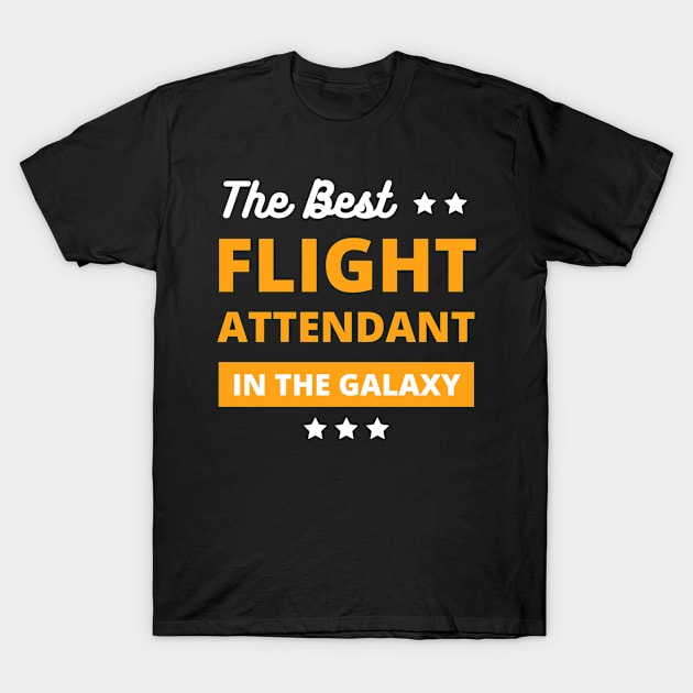 best flight attendant in the galaxy , best flight attendant gifts T-Shirt by mo_allashram
